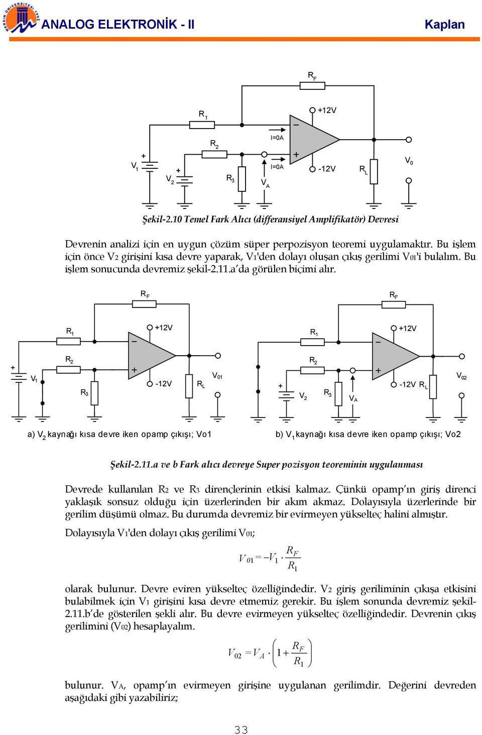 3 - L 3 A - L a) kaynağı kısa devre iken opamp çıkışı; o b) kaynağı kısa devre iken opamp çıkışı; o Şekil-.