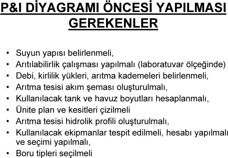 oluşturulmalı, Kullanılacak tank ve havuz boyutları hesaplanmalı, Ünite plan ve kesitleri çizilmeli Arıtma tesisi