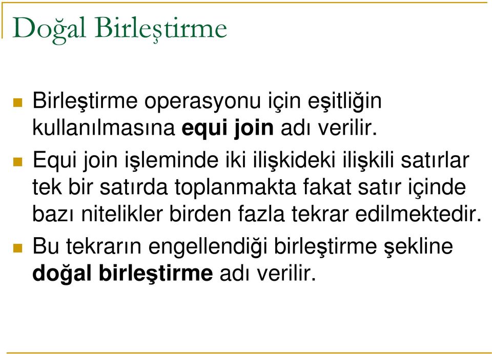 Equi join işleminde iki ilişkideki ilişkili stırlr tek bir stırd toplnmkt