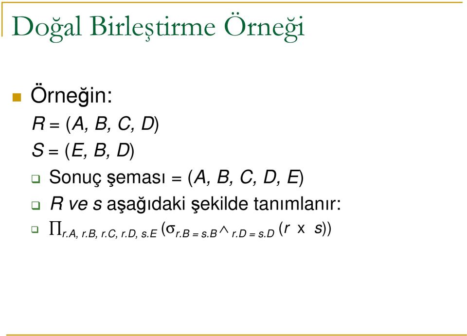 D, E) R ve s şğıdki şekilde tnımlnır: r.a, r.