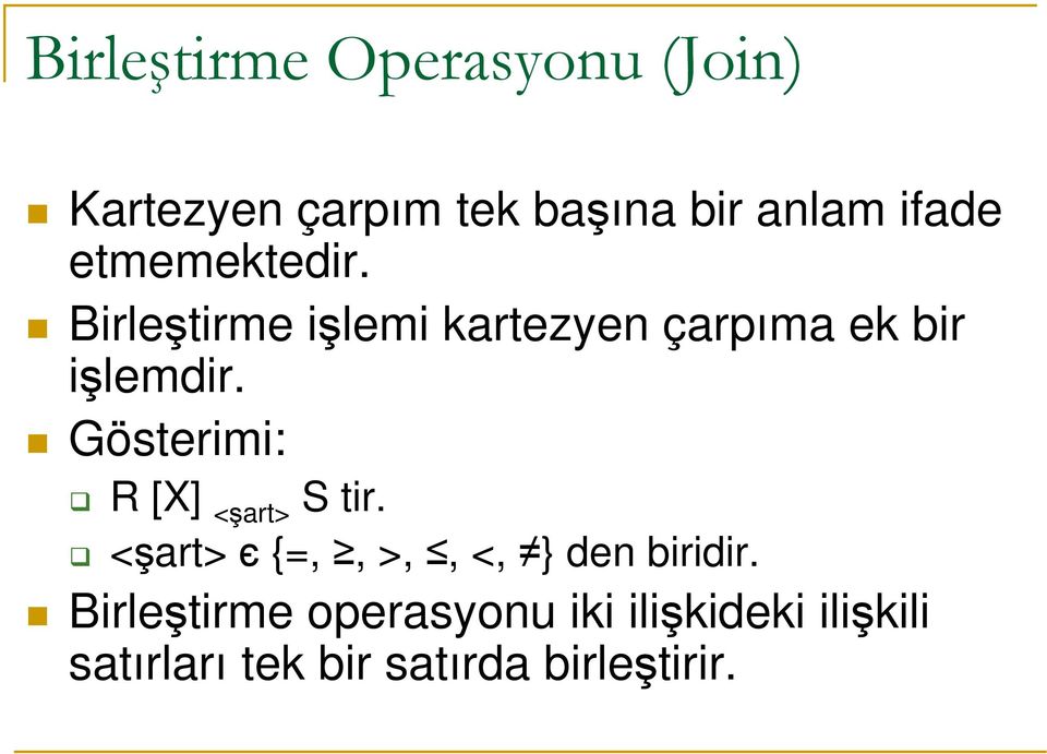 Gösterimi: R [X] <şrt> S tir. <şrt> є {=,, >,, <, } den biridir.