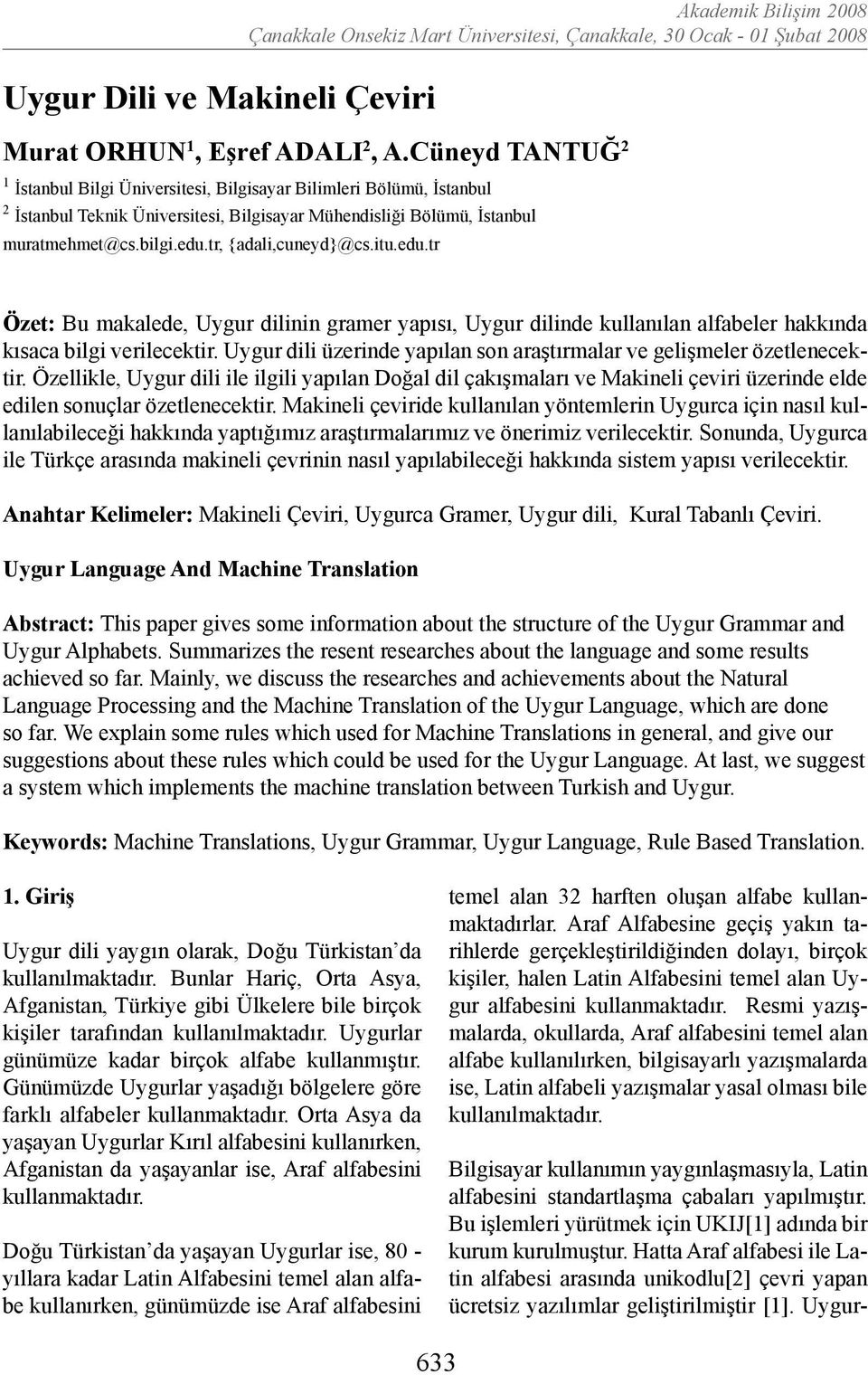 tr, {adali,cuneyd}@cs.itu.edu.tr Özet: Bu makalede, Uygur dilinin gramer yapısı, Uygur dilinde kullanılan alfabeler hakkında kısaca bilgi verilecektir.