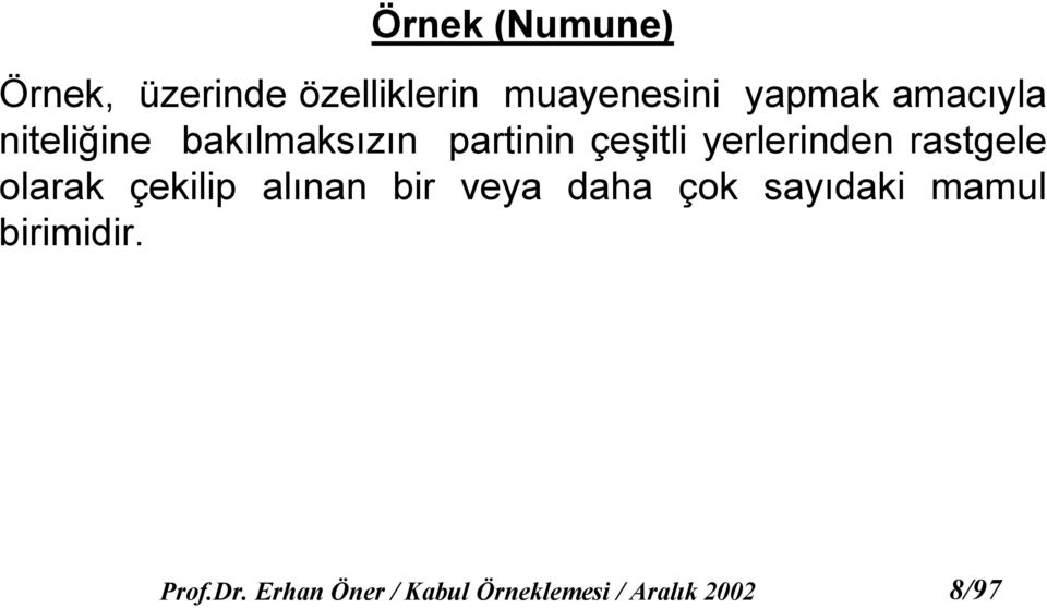 rastgele olarak çekilip alınan bir veya daha çok sayıdaki mamul