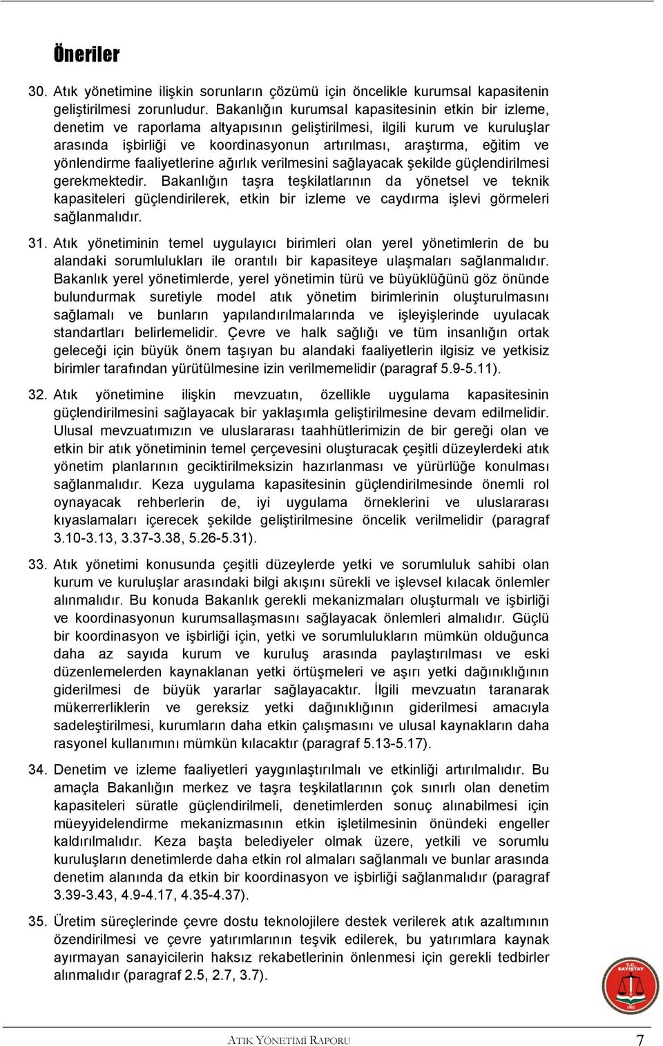 yönlendirme faaliyetlerine ağırlık verilmesini sağlayacak şekilde güçlendirilmesi gerekmektedir.