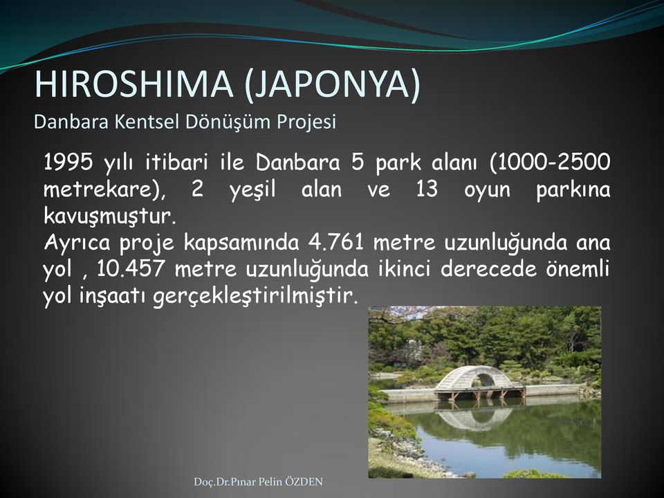 kavuşmuştur. Ayrıca proje kapsamında 4.761 metre uzunluğunda ana yol, 10.