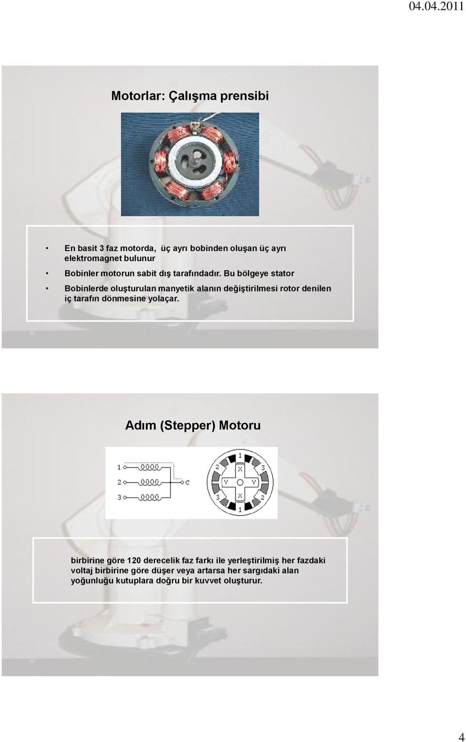 Bu bölgeye stator Bobinlerde oluşturulan manyetik alanın değiştirilmesi rotor denilen iç tarafın dönmesine yolaçar.