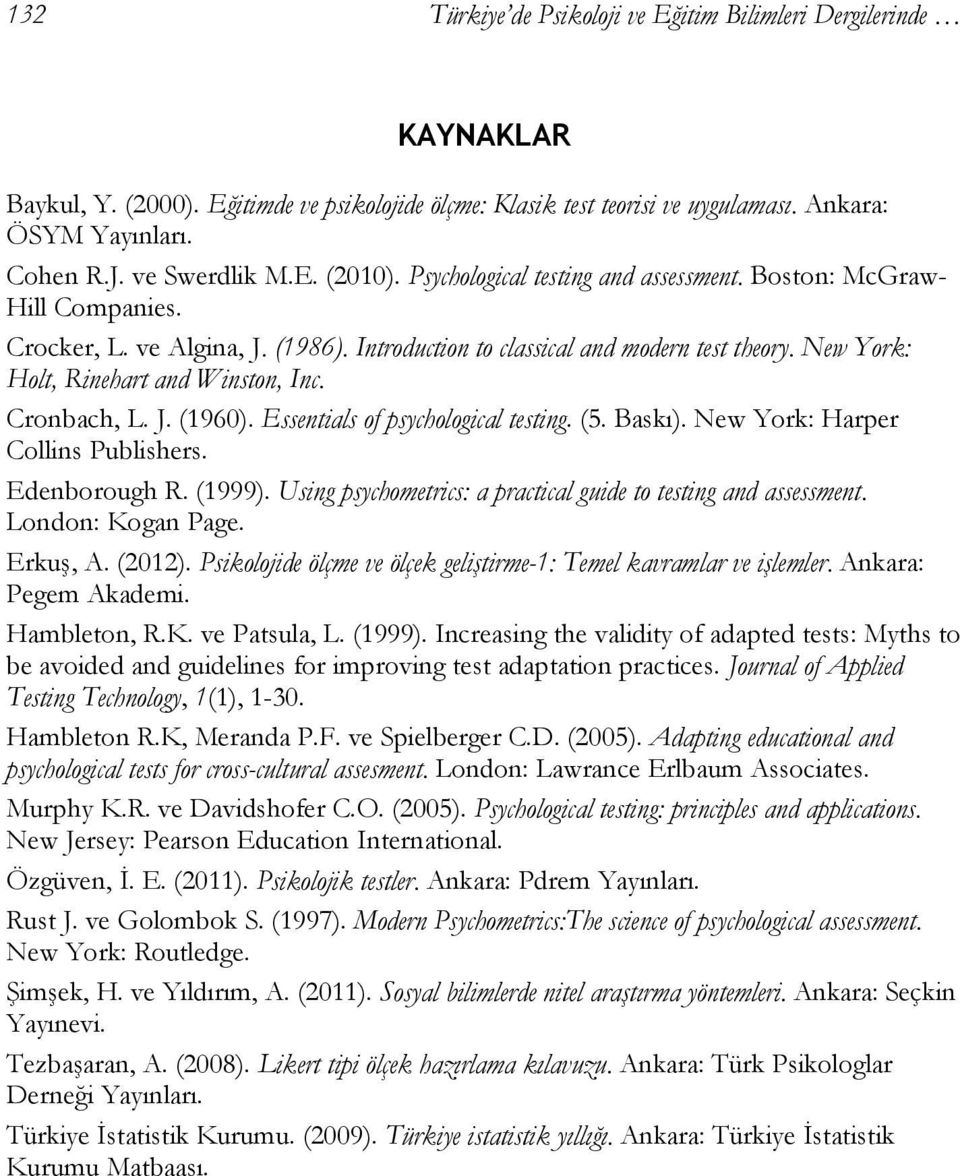 New York: Holt, Rinehart and Winston, Inc. Cronbach, L. J. (1960). Essentials of psychological testing. (5. Baskı). New York: Harper Collins Publishers. Edenborough R. (1999).