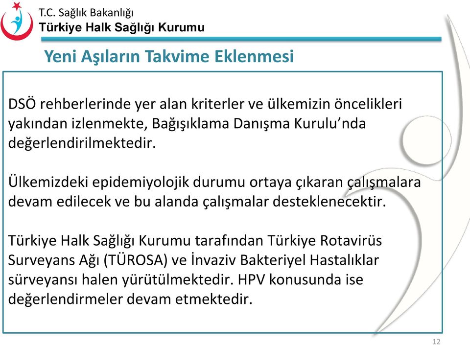 Ülkemizdeki epidemiyolojik durumu ortaya çıkaran çalışmalara devam edilecek ve bu alanda çalışmalar