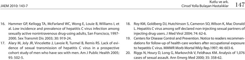 Alary M, Joly JR, Vincelette J, Lavoie R, Turmel B, Remis RS. Lack of evidence of sexual transmission of hepatitis C virus in a prospective cohort study of men who have sex with men.