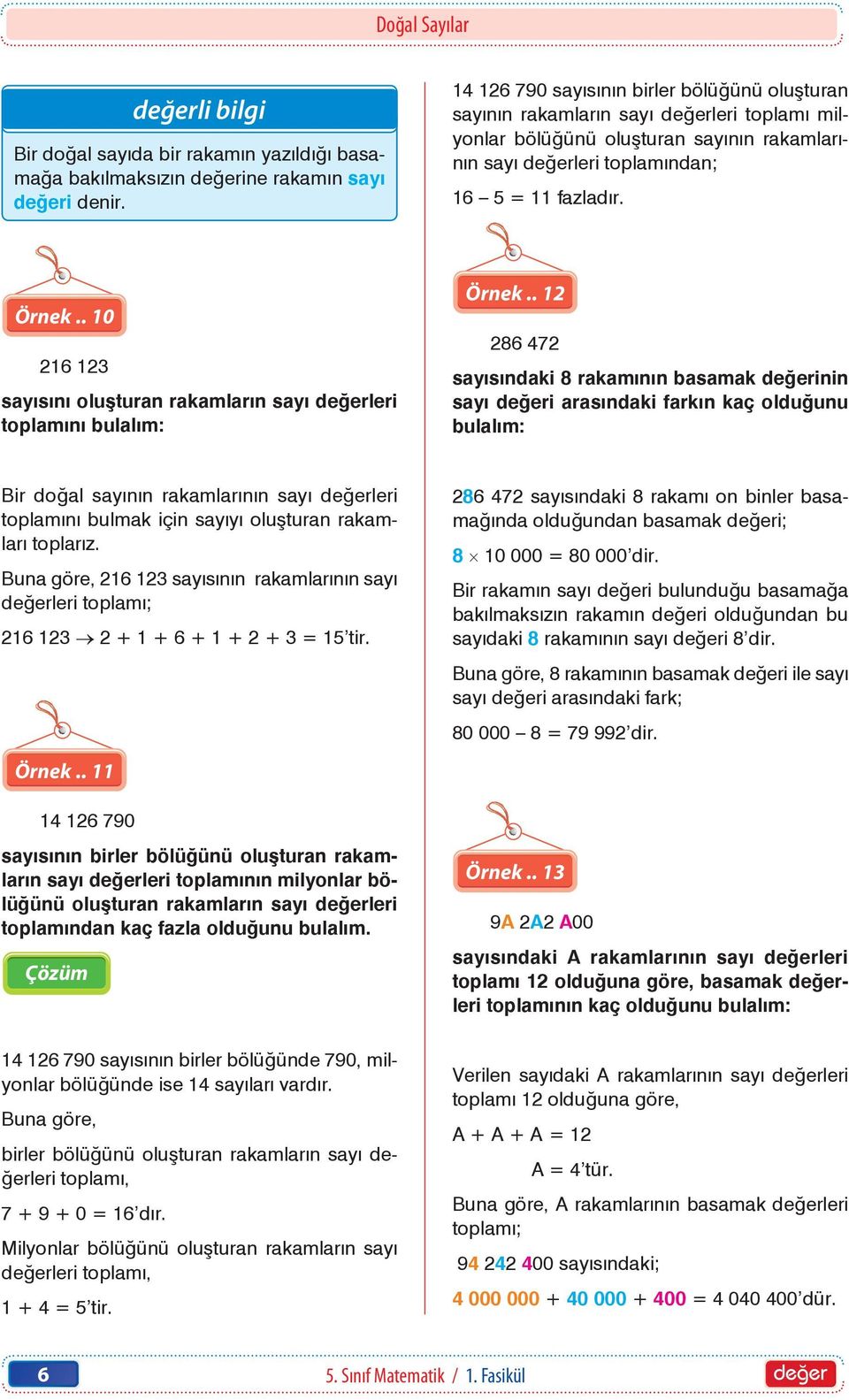 . 10 216 12 sayısını oluşturan rakamların sayı değerleri toplamını ulalım: Örnek.