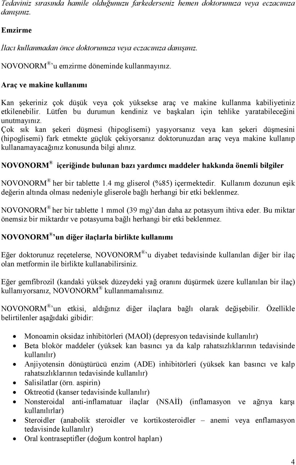 Lütfen bu durumun kendiniz ve başkaları için tehlike yaratabileceğini unutmayınız.