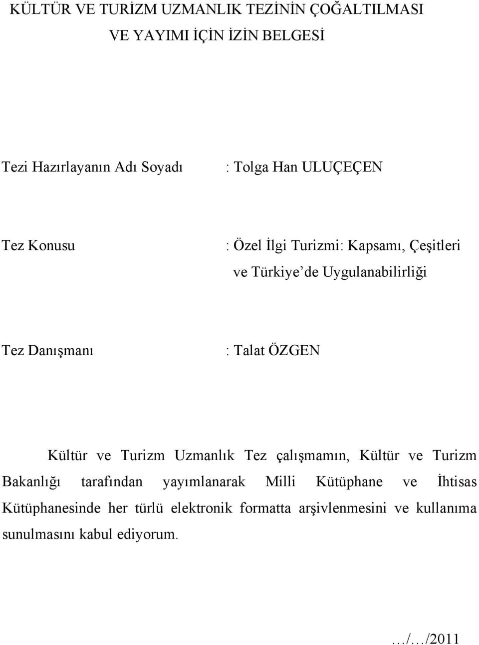 ÖZGEN Kültür ve Turizm Uzmanlık Tez çalışmamın, Kültür ve Turizm Bakanlığı tarafından yayımlanarak Milli Kütüphane