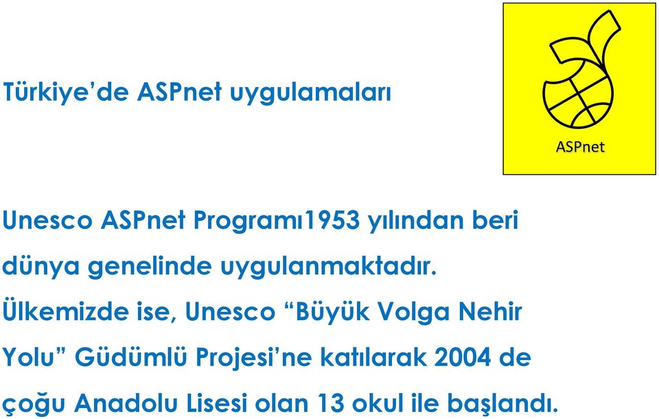 Ülkemizde ise, Unesco Büyük Volga Nehir Yolu Güdümlü