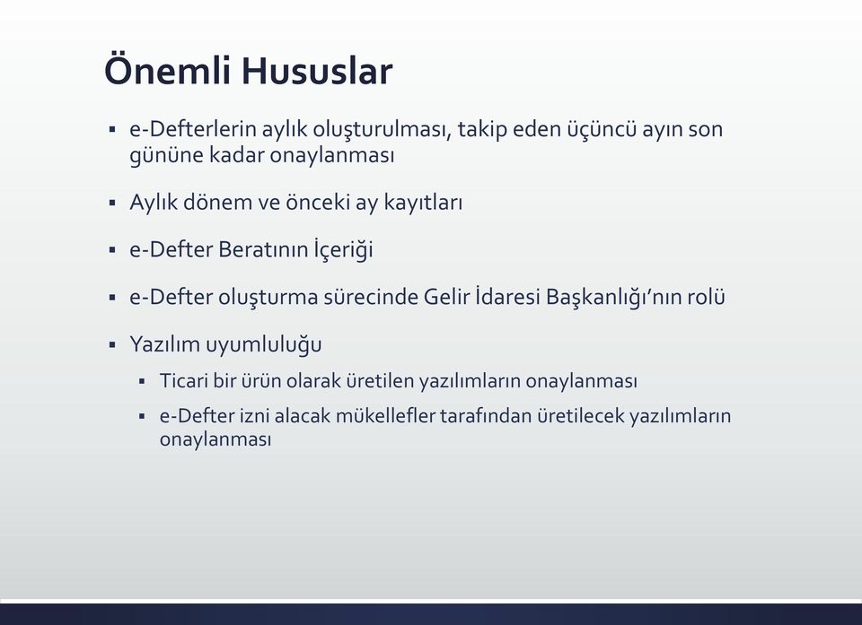 sürecinde Gelir İdaresi Başkanlığı nın rolü Yazılım uyumluluğu Ticari bir ürün olarak üretilen