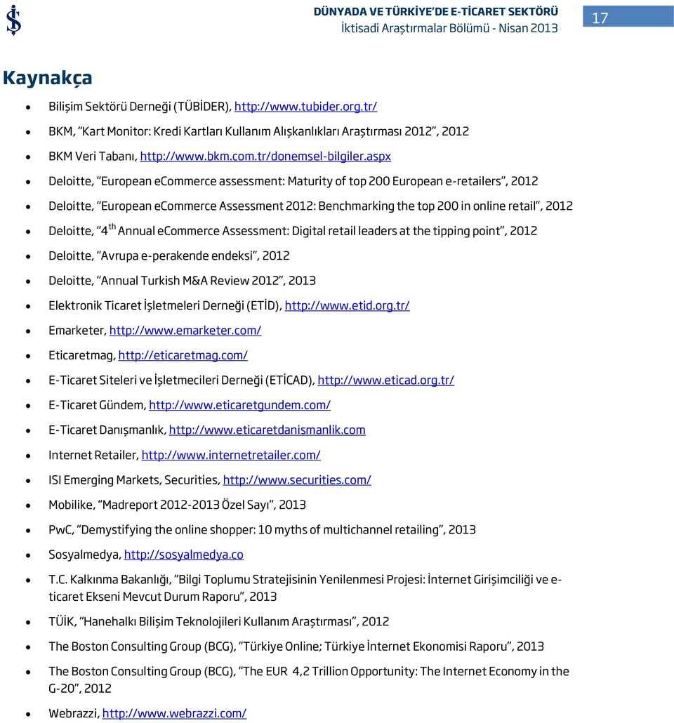 aspx Deloitte, European ecommerce assessment: Maturity of top 200 European e-retailers, 2012 Deloitte, European ecommerce Assessment 2012: Benchmarking the top 200 in online retail, 2012 Deloitte, 4