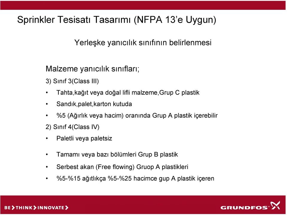 oranında Grup A plastik içerebilir 2) Sınıf 4(Class IV) Paletli veya paletsiz Tamamı veya bazı