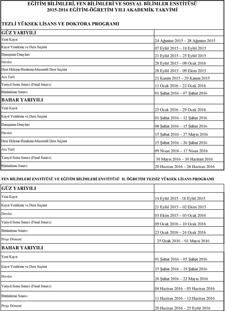 2016 08 Şubat 2016 15 Şubat 2016 15 Şubat 2016 27 Mayıs 2016 15 Şubat 2016 26 Şubat 2016 09 Nisan 2016 17 Nisan 2016 30 Mayıs 2016 10 Haziran 2016 20 Haziran 2016 26 Haziran 2016 FEN BİLİMLERİ