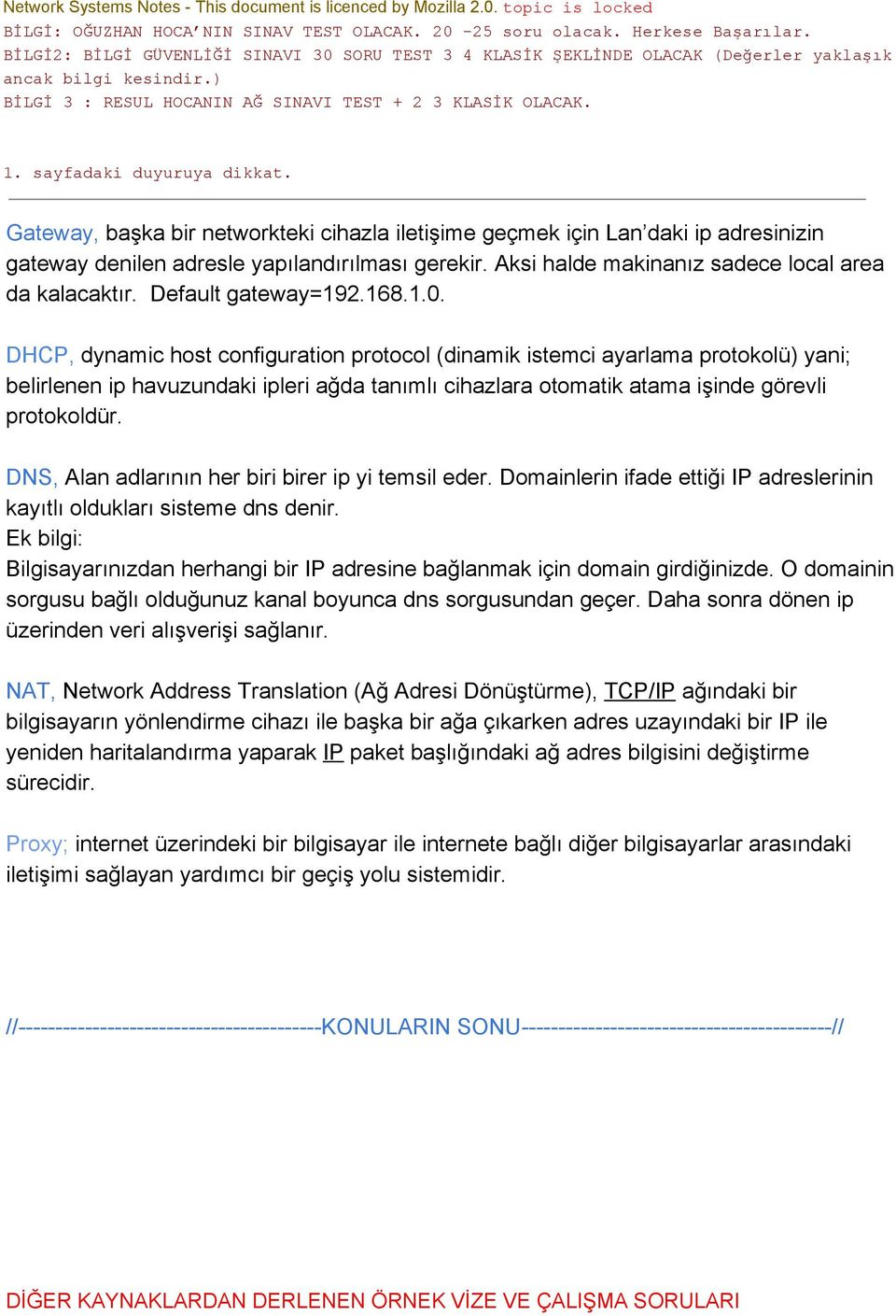 DHCP, dynamic host configuration protocol (dinamik istemci ayarlama protokolü) yani; belirlenen ip havuzundaki ipleri ağda tanımlı cihazlara otomatik atama işinde görevli protokoldür.