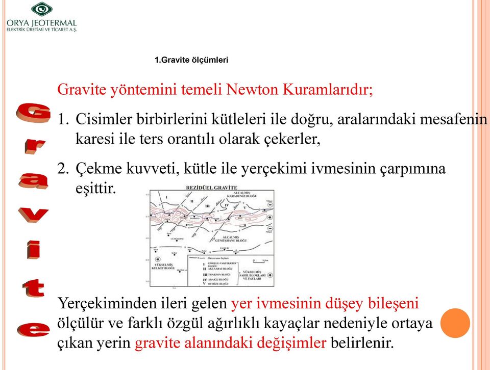 çekerler, 2. Çekme kuvveti, kütle ile yerçekimi ivmesinin çarpımına eşittir.