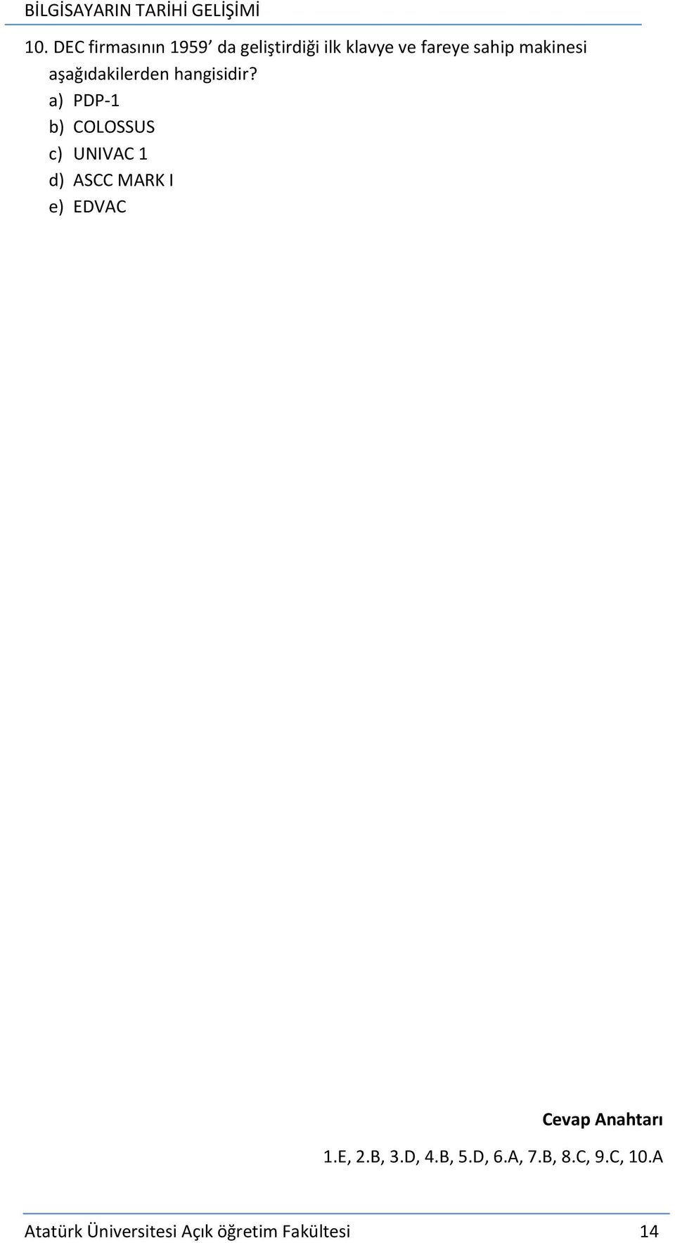 a) PDP-1 b) COLOSSUS c) UNIVAC 1 d) ASCC MARK I e) EDVAC Cevap