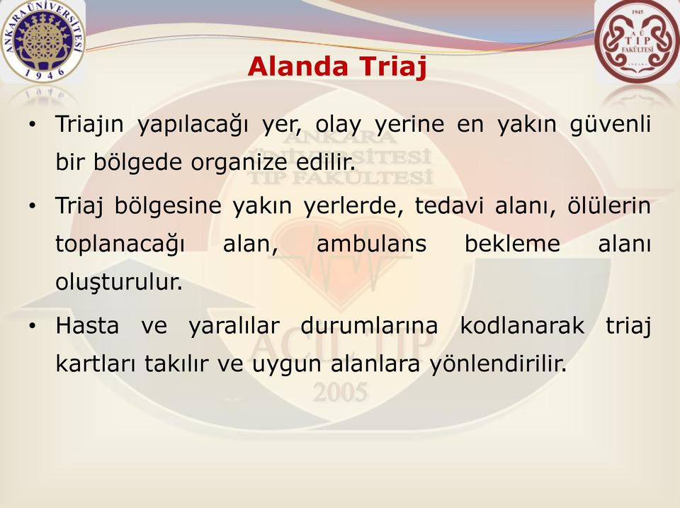 Triaj bölgesine yakın yerlerde, tedavi alanı, ölülerin toplanacağı alan,