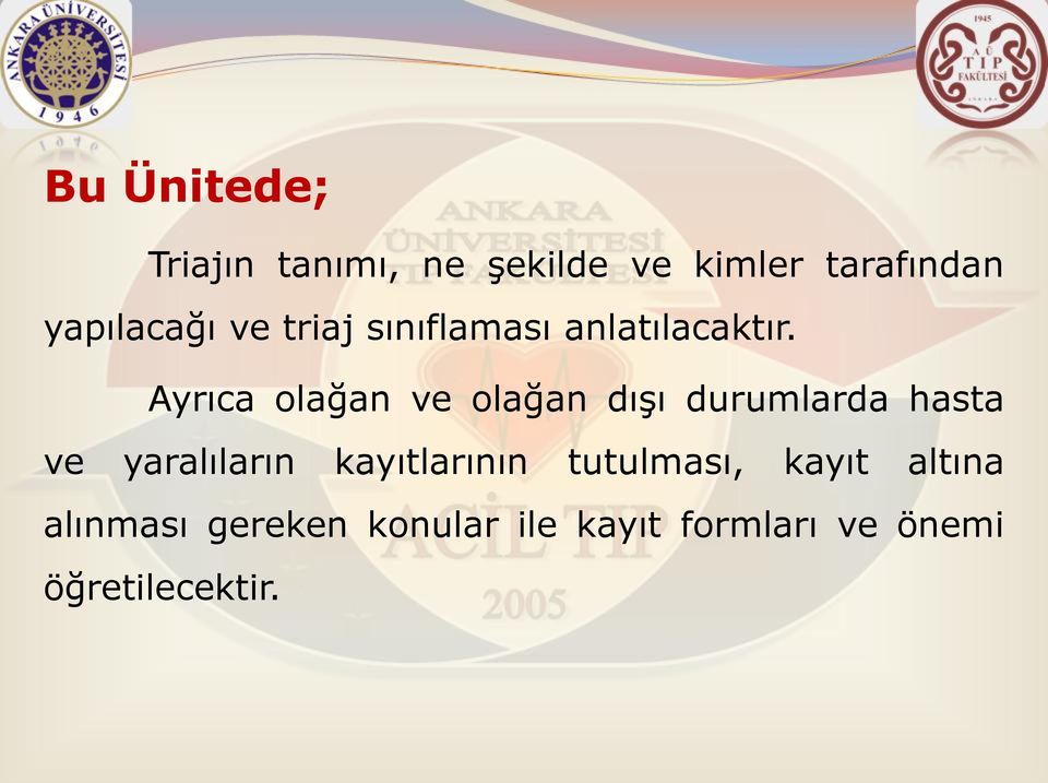 Ayrıca olağan ve olağan dışı durumlarda hasta ve yaralıların