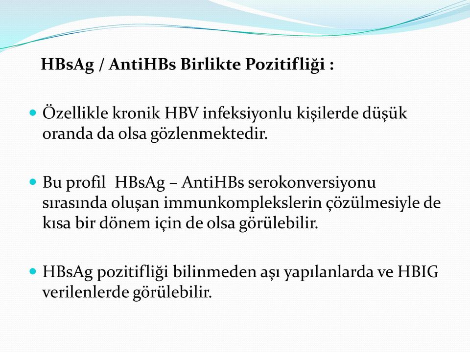 Bu profil HBsAg AntiHBs serokonversiyonu sırasında oluşan immunkomplekslerin