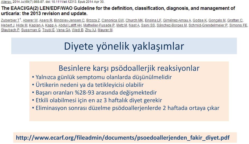 değişmektedir Etkili olabilmesi için en az 3 haftalık diyet gerekir Eliminasyon sonrası düzelme