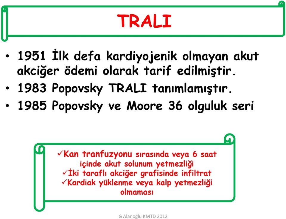 1985 Popovsky ve Moore 36 olguluk seri Kan tranfuzyonu sırasında veya 6 saat