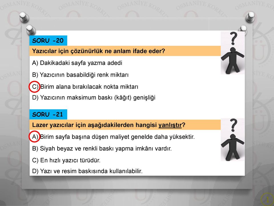 Yazıcının maksimum baskı (kâğıt) genişliği SORU -2 Lazer yazıcılar için aşağıdakilerden hangisi yanlıştır?