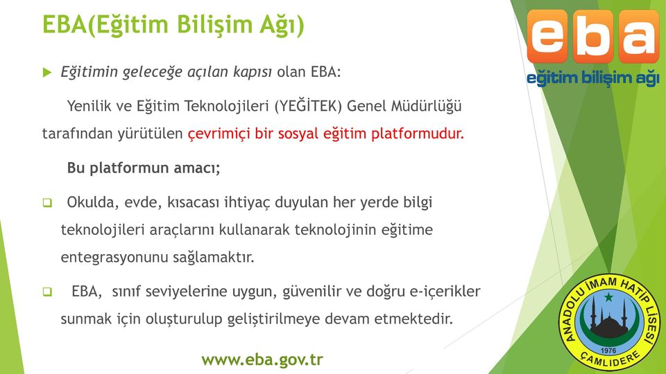 Bu platformun amacı; Okulda, evde, kısacası ihtiyaç duyulan her yerde bilgi teknolojileri araçlarını kullanarak