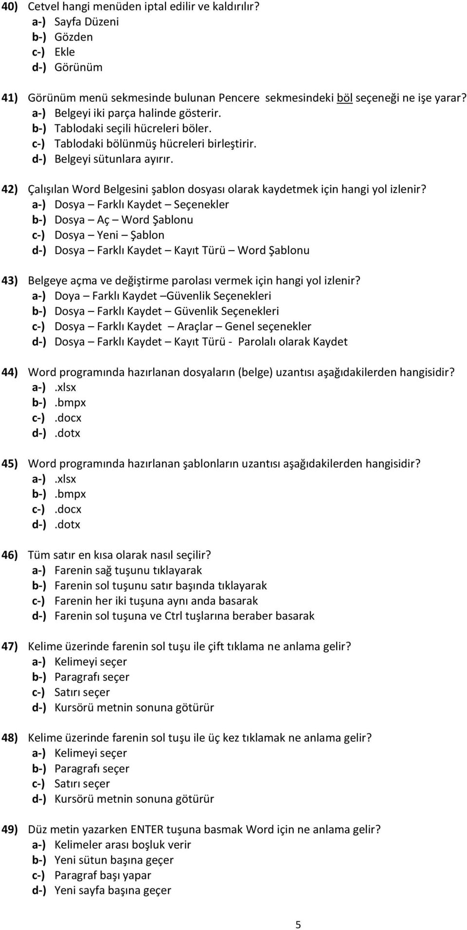 42) Çalışılan Word Belgesini şablon dosyası olarak kaydetmek için hangi yol izlenir?