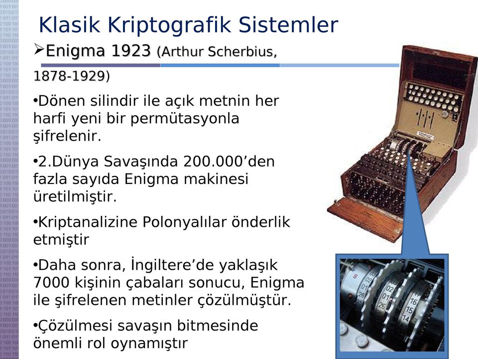 000 den fazla sayıda Enigma makinesi üretilmiştir.
