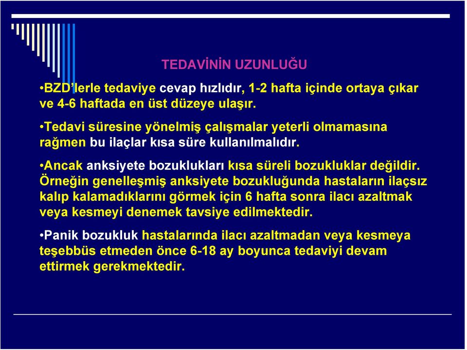 Ancak anksiyete bozuklukları kısa süreli bozukluklar değildir.