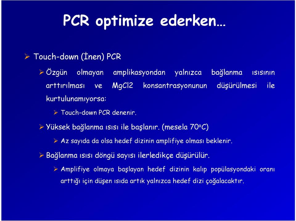 (mesela 70 o C) Az sayıda da olsa hedef dizinin amplifiye olması beklenir.