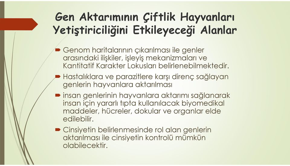 Hastalıklara ve parazitlere karşı direnç sağlayan genlerin hayvanlara aktarılması insan genlerinin hayvanlara aktarımı sağlanarak insan