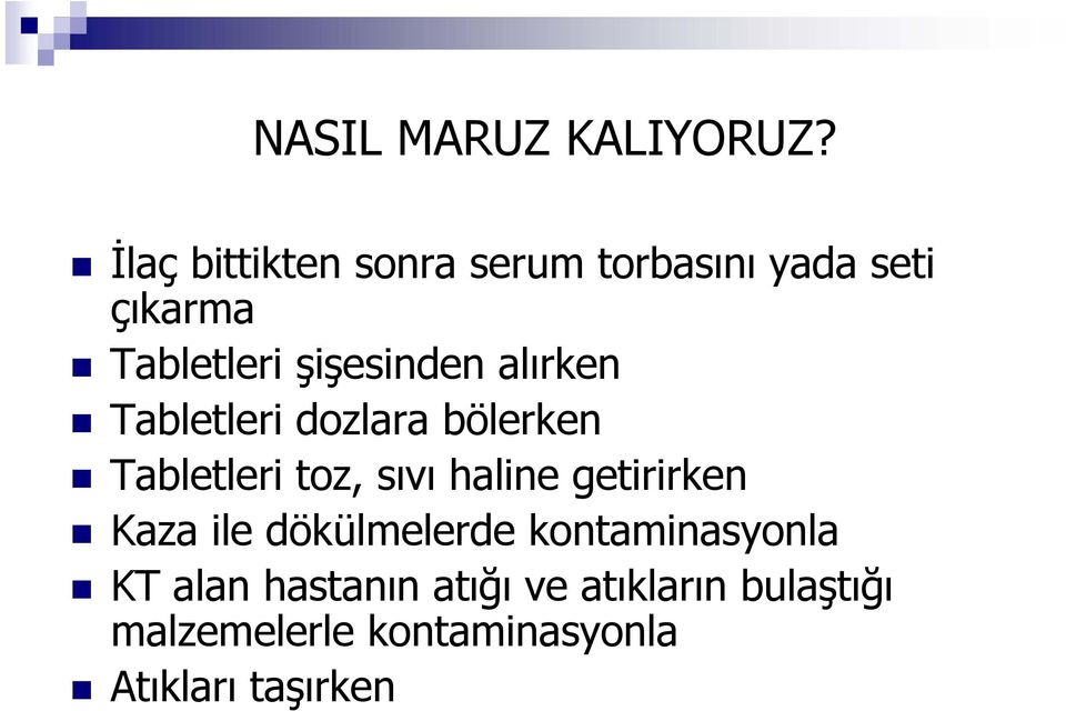 alırken Tabletleri dozlara bölerken Tabletleri toz, sıvı haline getirirken