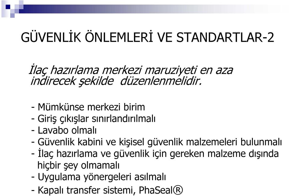 - Mümkünse merkezi birim -Giriş çıkışlar sınırlandırılmalı - Lavabo olmalı - Güvenlik kabini ve