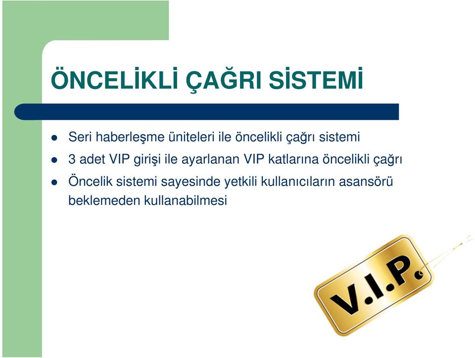 VIP katlarına öncelikli çağrı Öncelik sistemi sayesinde