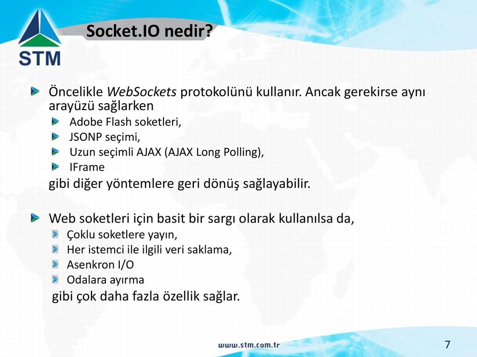 Long Polling), IFrame gibi diğer yöntemlere geri dönüş sağlayabilir.