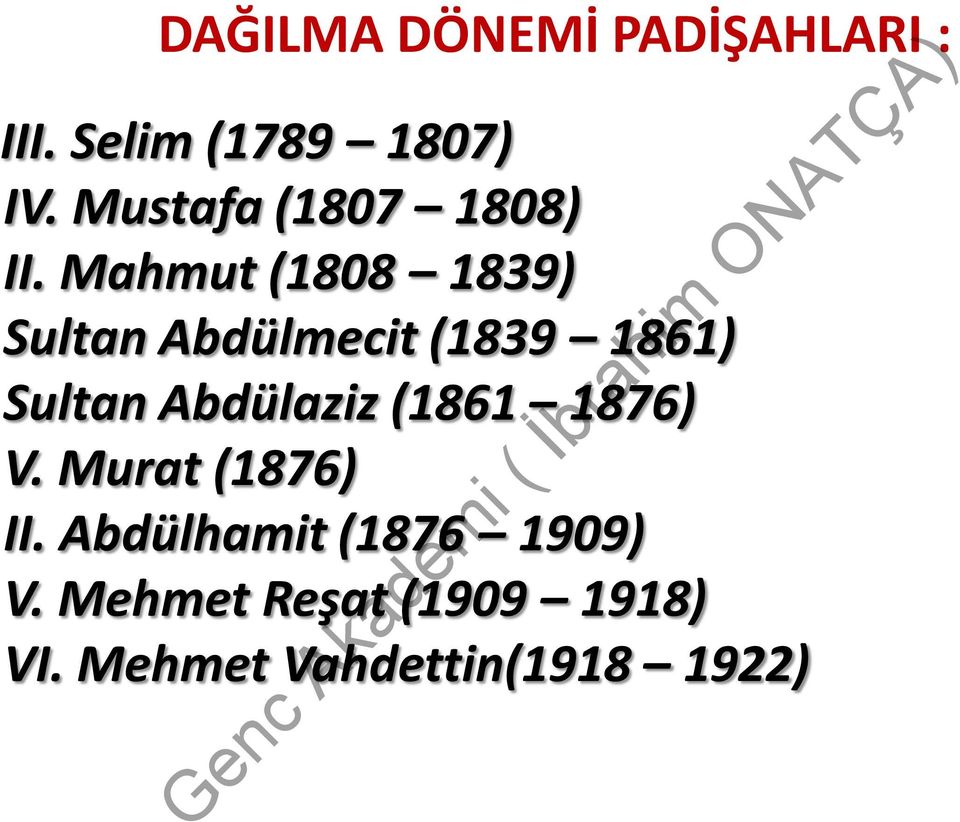 Mahmut (1808 1839) Sultan Abdülmecit (1839 1861) Sultan