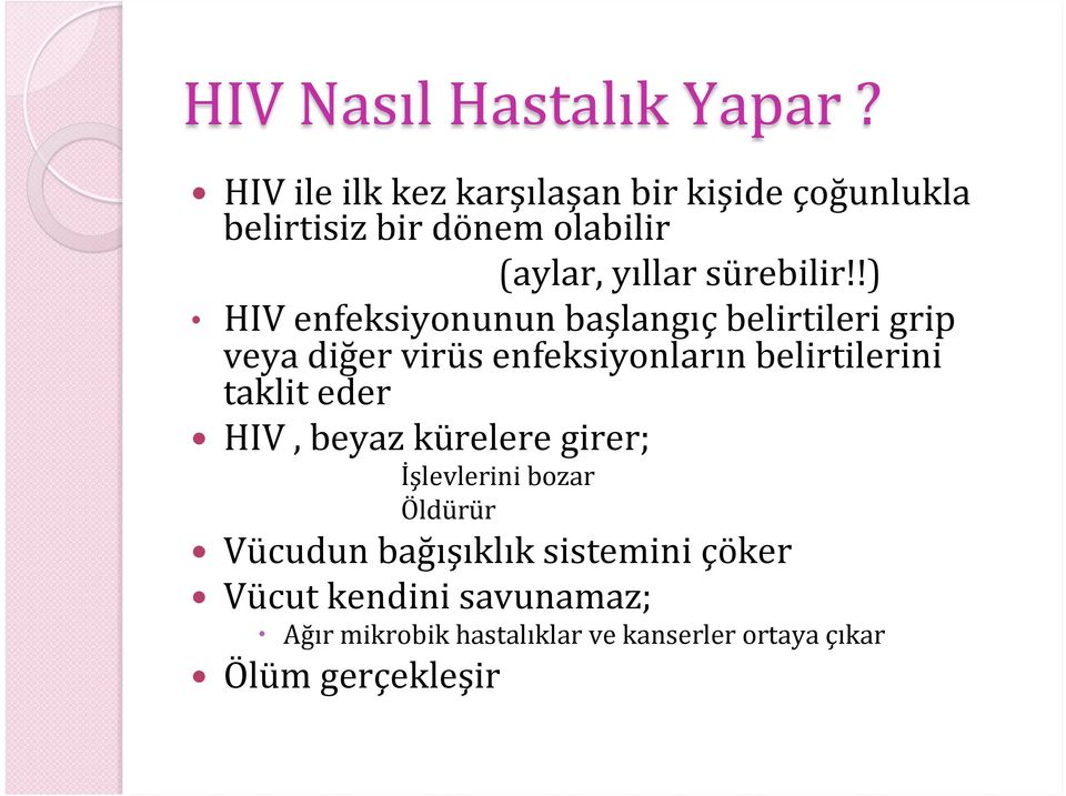 !) HIV enfeksiyonunun başlangıç belirtileri grip veya diğer virüs enfeksiyonların belirtilerini taklit