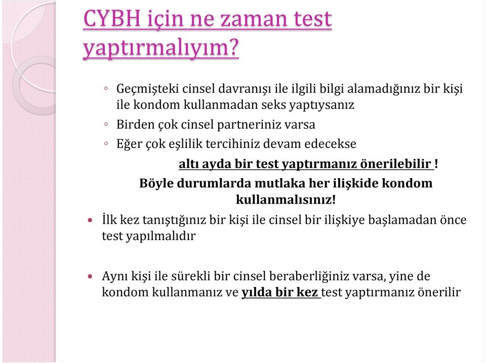 partneriniz varsa Eğer çok eşlilik tercihiniz devam edecekse altı ayda bir test yaptırmanız önerilebilir!