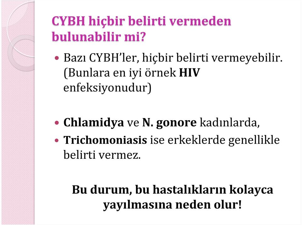 (Bunlara en iyi örnek HIV enfeksiyonudur) Chlamidya ve N.