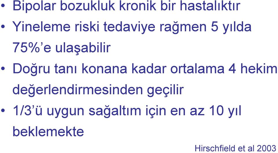 kadar ortalama 4 hekim değerlendirmesinden geçilir 1/3 ü