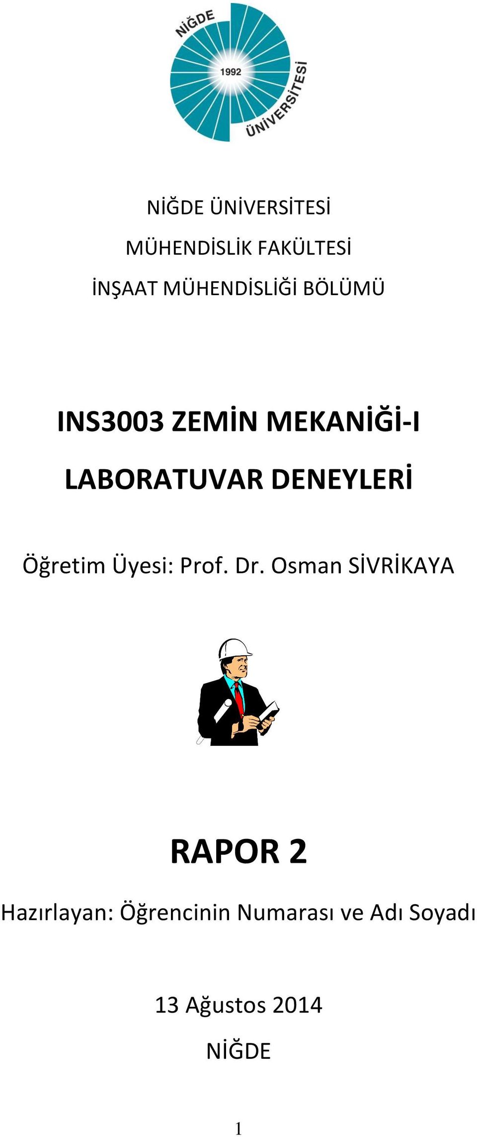 DENEYLERİ Öğretim Üyesi: Prof. Dr.