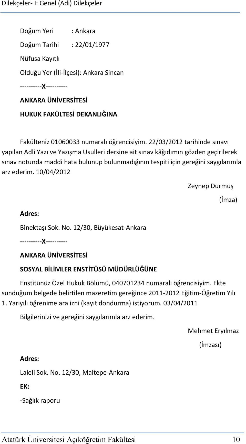 22/03/2012 tarihinde sınavı yapılan Adli Yazı ve Yazışma Usulleri dersine ait sınav kâğıdımın gözden geçirilerek sınav notunda maddi hata bulunup bulunmadığının tespiti için gereğini saygılarımla arz