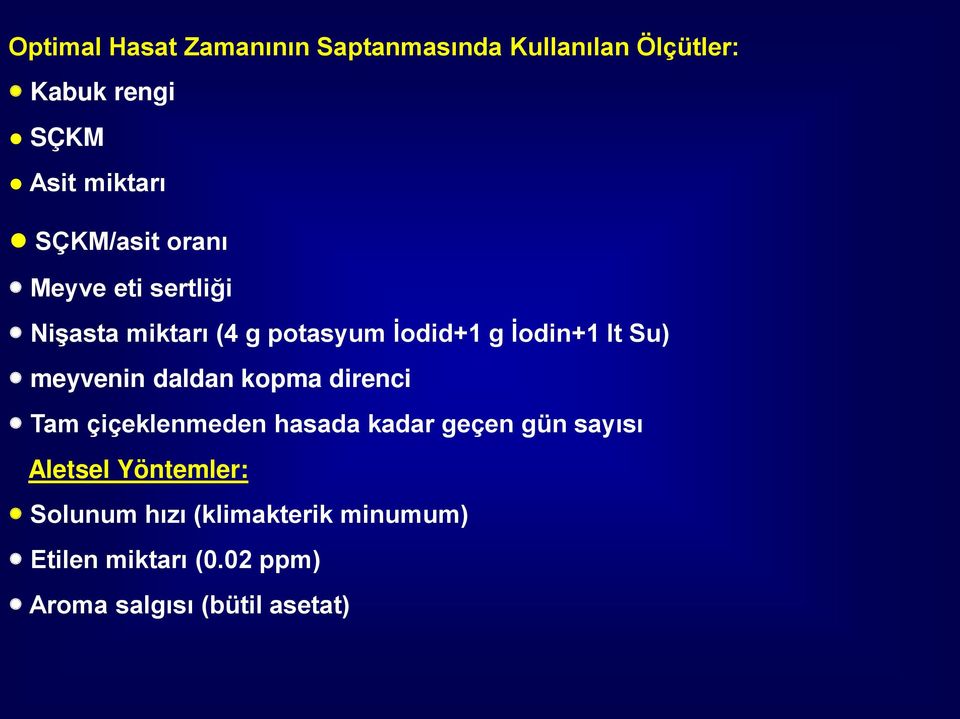 meyvenin daldan kopma direnci Tam çiçeklenmeden hasada kadar geçen gün sayısı Aletsel