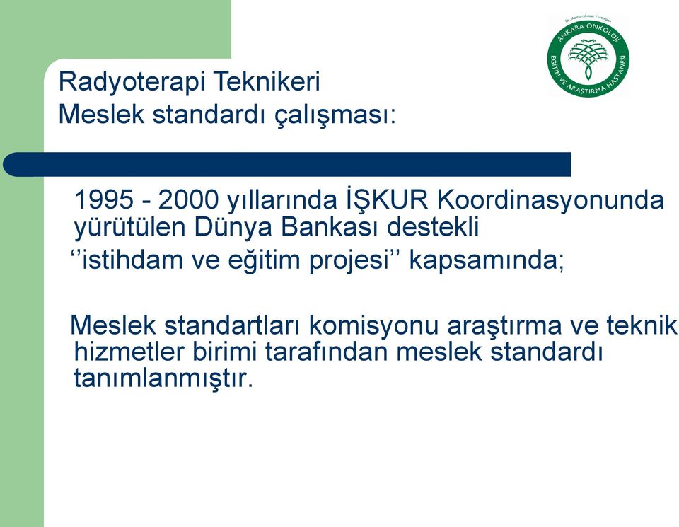 istihdam ve eğitim projesi kapsamında; Meslek standartları komisyonu