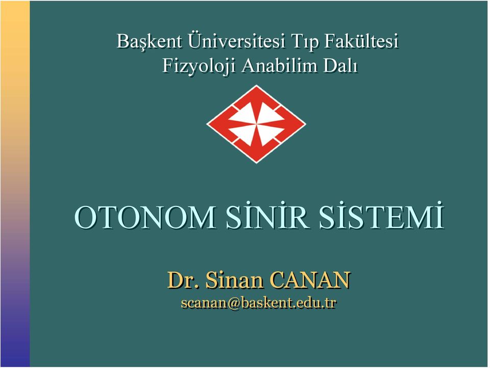 Dalı OTONOM SİNİR SİSTEMİ Dr.